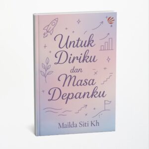 Untuk Diriku dan Masa Depanku