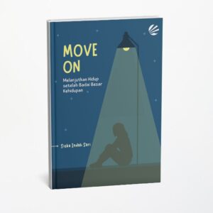 Move On: Melanjutkan Hidup Setelah Badai Besar Kehidupan