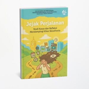 Jejak Perjalanan : Studi kasus Dan Refleksi Mendampingi Klien Skizofrenia