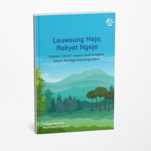 Leuweung Hejo, Rakyat Ngejo : Praktik CSR AFT Husein Sastranegara Dalam Menjaga Bandung Utara
