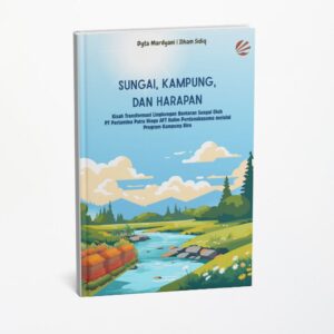 Sungai, Kampung, dan Harapan “Kisah Transformasi Lingkungan Bantaran Sungai  oleh PT Pertamina Patra Niaga AFT Halim Perdanakusuma melalui Program Kampung Biru”