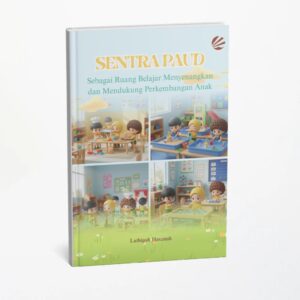 Sentra Paud Sebagai Ruang Belajar Menyenangkan dan Mendukung Perkembangan Anak
