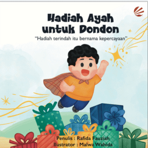 Hadiah Ayah Untuk Dondon: Hadiah Terindah Itu Bernama Kepercayaan