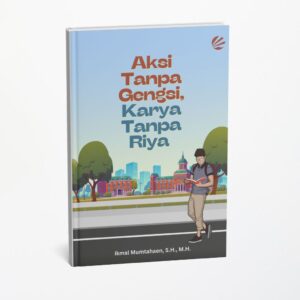 Aksi Tanpa Gengsi, Karya Tanpa Riya